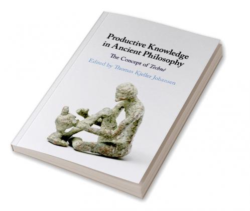 Productive Knowledge in Ancient Philosophy