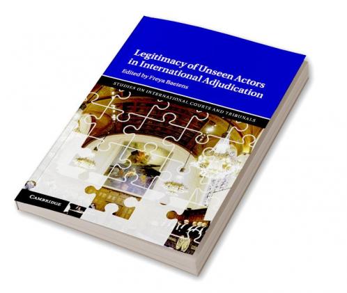 Legitimacy of Unseen Actors in International Adjudication