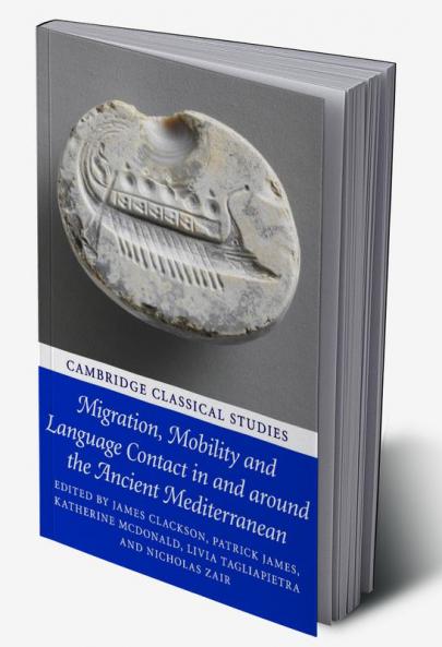 Migration Mobility and Language Contact in and around the Ancient Mediterranean