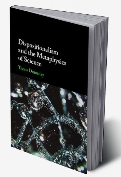 Dispositionalism and the Metaphysics of Science