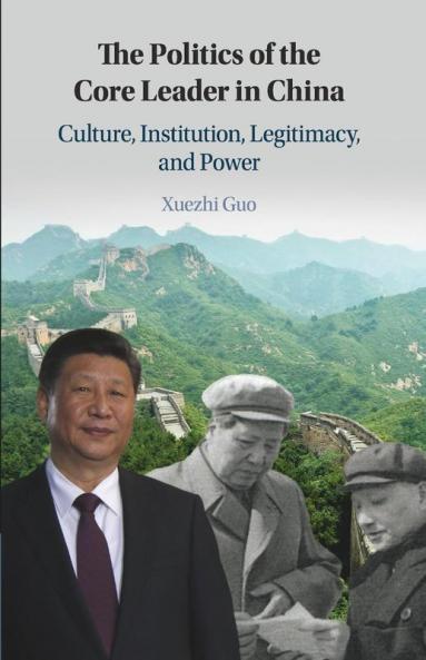 The Politics of the Core Leader in China
