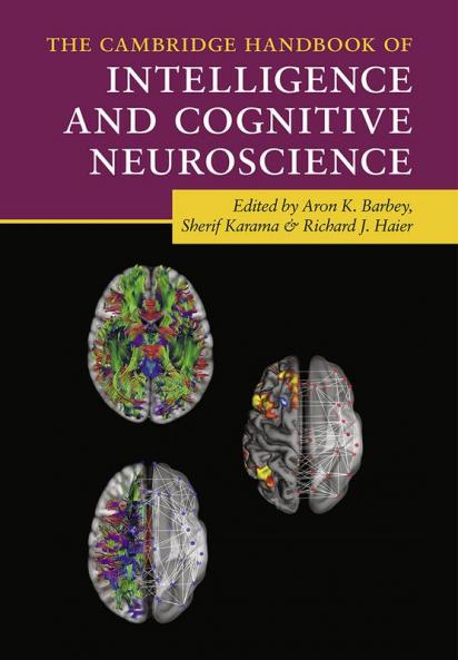 The Cambridge Handbook of Intelligence and Cognitive Neuroscience