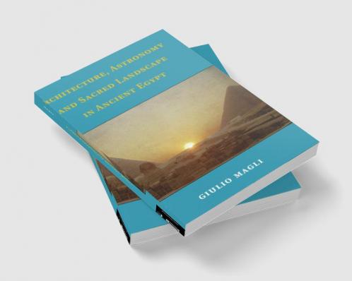 Architecture Astronomy and Sacred Landscape in Ancient Egypt