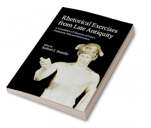 Rhetorical Exercises from Late Antiquity
