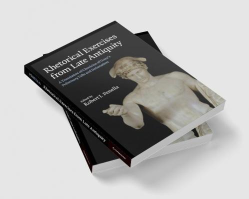 Rhetorical Exercises from Late Antiquity