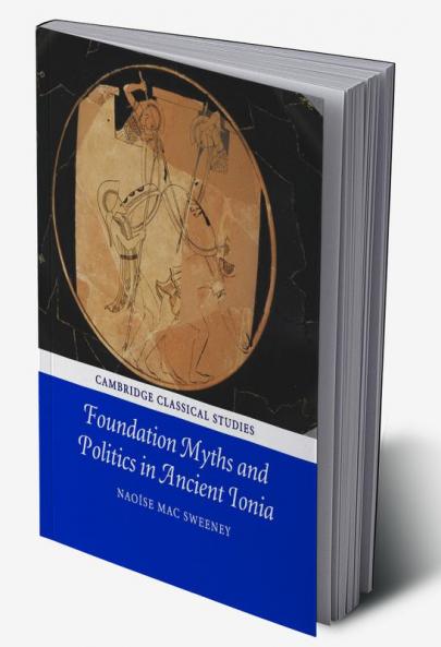 Foundation Myths and Politics in Ancient Ionia