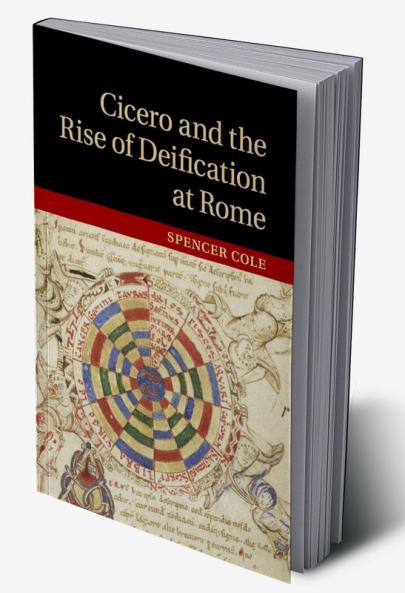 Cicero and the Rise of Deification at Rome