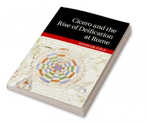 Cicero and the Rise of Deification at Rome