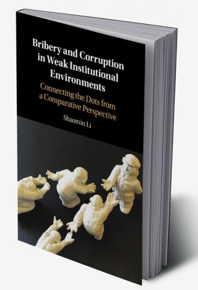 Bribery and Corruption in Weak Institutional Environments