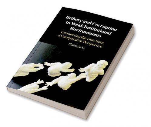 Bribery and Corruption in Weak Institutional Environments