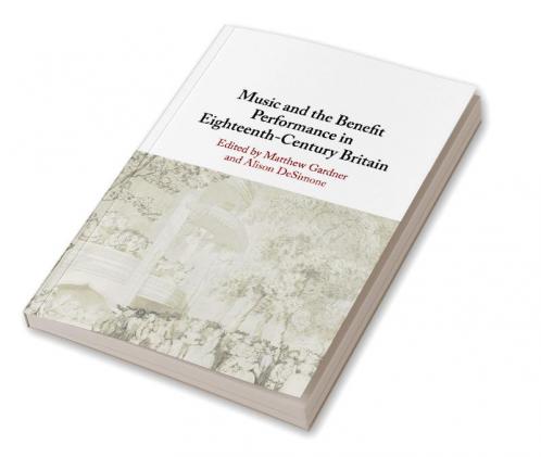 Music and the Benefit Performance in Eighteenth-Century Britain