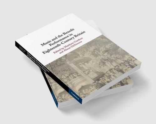 Music and the Benefit Performance in Eighteenth-Century Britain