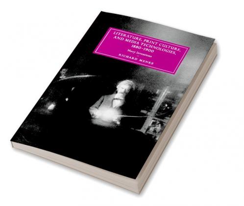 Literature Print Culture and Media Technologies 1880-1900