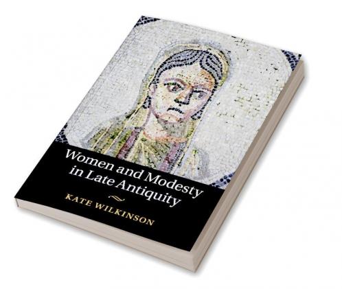 Women and Modesty in Late Antiquity