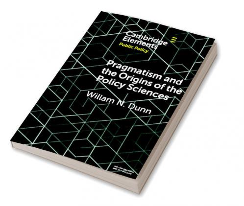 Pragmatism and the Origins of the Policy             Sciences