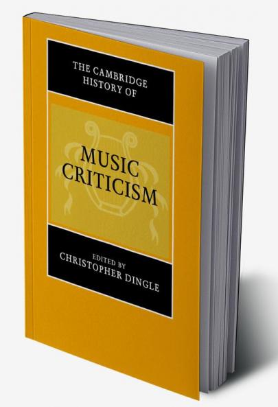 The Cambridge History of Music Criticism