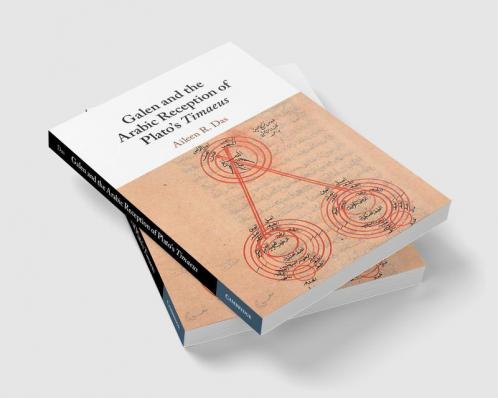 Galen and the Arabic Reception of Plato's Timaeus