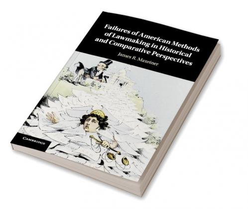 Failures of American Methods of Lawmaking in Historical and Comparative Perspectives