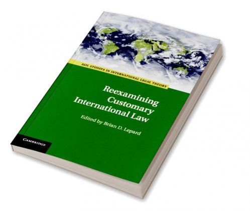 Reexamining Customary International Law
