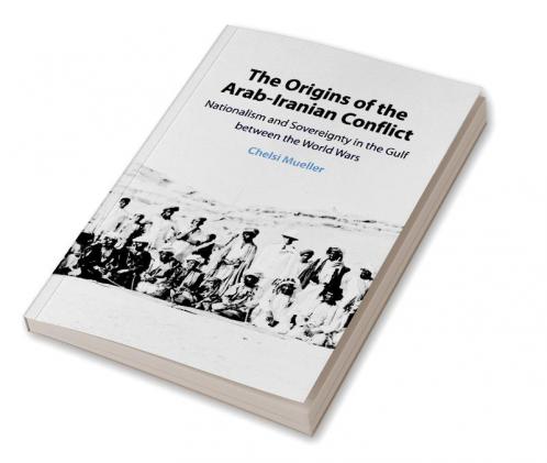The Origins of the Arab-Iranian Conflict