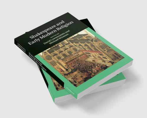 Shakespeare and Early Modern Religion