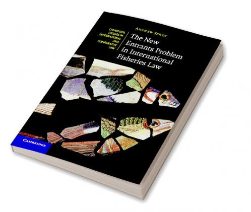 The New Entrants Problem in International Fisheries             Law