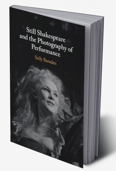 Still Shakespeare and the Photography of Performance