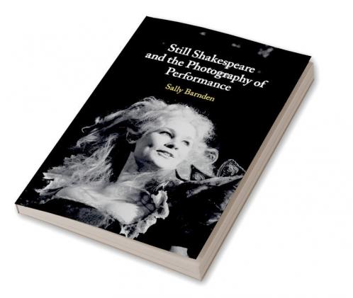 Still Shakespeare and the Photography of Performance