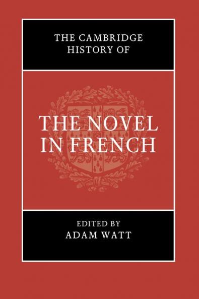 The Cambridge History of the Novel in French
