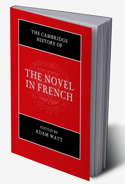 The Cambridge History of the Novel in French