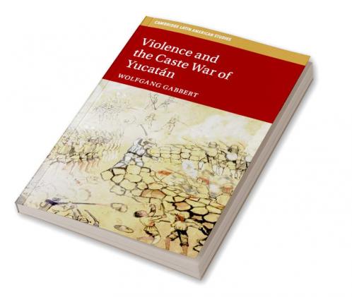 Violence and the Caste War of Yucatán