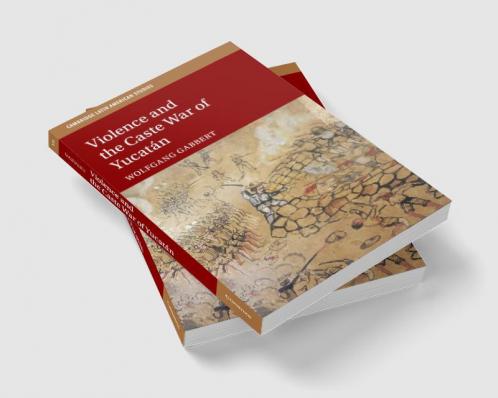 Violence and the Caste War of Yucatán