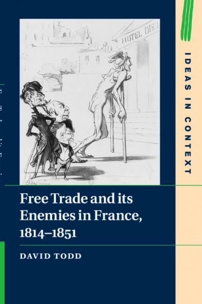 Free Trade and its Enemies in France 1814-1851
