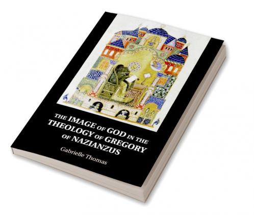 The Image of God in the Theology of Gregory of Nazianzus