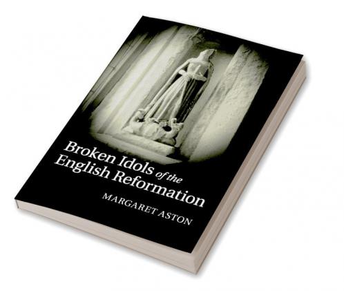 Broken Idols of the English Reformation