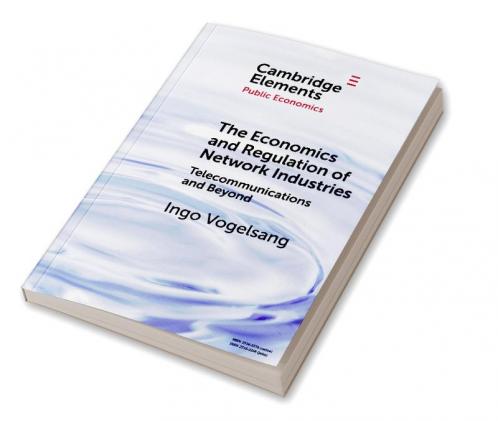 The Economics and Regulation of Network Industries