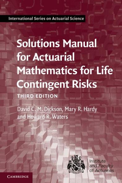 Solutions Manual for Actuarial Mathematics for Life Contingent Risks