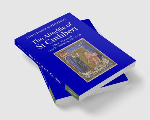 The Afterlife of St Cuthbert