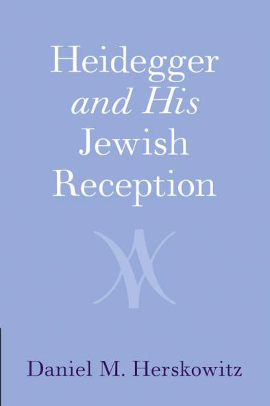 Heidegger and His Jewish Reception