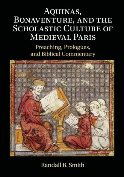 Aquinas Bonaventure and the Scholastic Culture of Medieval Paris