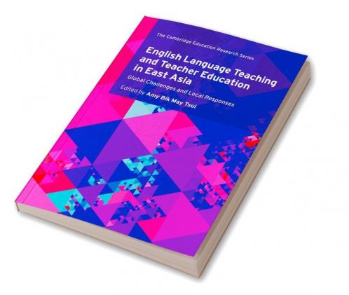 English Language Teaching and Teacher Education in East Asia