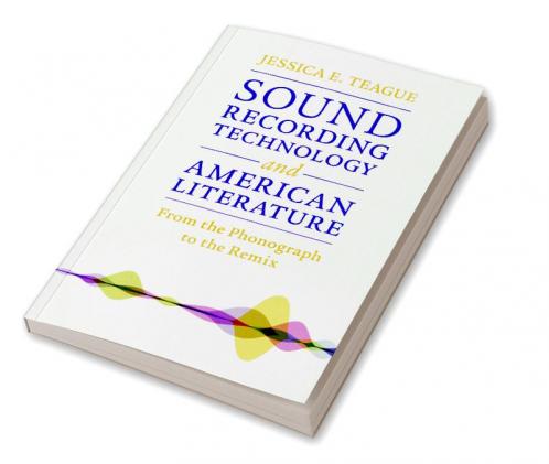 Sound Recording Technology and American Literature
