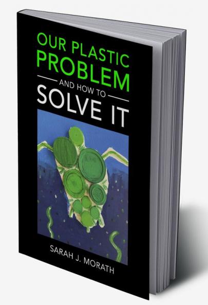 Our Plastic Problem and How to Solve It