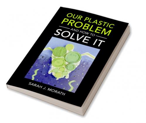 Our Plastic Problem and How to Solve It