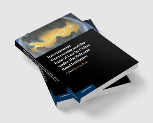 International Governance and the Rule of Law in China under the Belt and Road Initiative