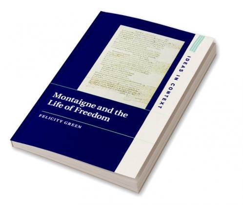 Montaigne and the Life of Freedom