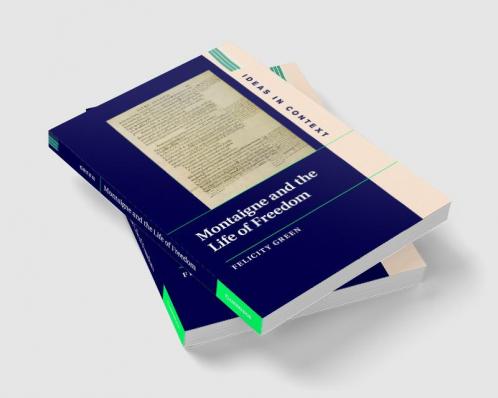 Montaigne and the Life of Freedom