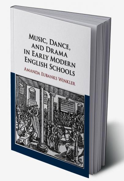 Music Dance and Drama in Early Modern English Schools