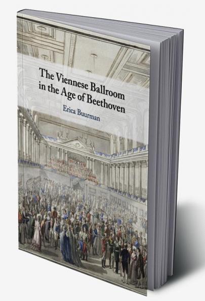 The Viennese Ballroom in the Age of Beethoven