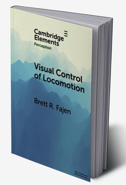 Visual Control of Locomotion
